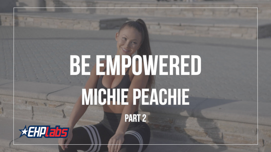 Be Empowered | Ep 9 Part 2 | Michie Peachie
